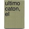Ultimo Caton, El door Matilde Asensi