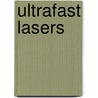 Ultrafast Lasers door Martin E. Fermann