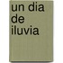 Un Dia de Iluvia