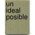 Un Ideal Posible