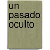 Un Pasado Oculto by Karen Sandler