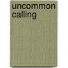 Uncommon Calling door Chris Glaser