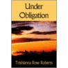 Under Obligation door Trishianna Rose Roberts