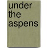 Under The Aspens door Emily Pfeiffer