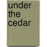 Under The Cedar door Augusta Clinton Winthrop