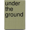 Under The Ground door Maggie Hutchings