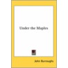 Under The Maples door John Burroughs