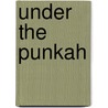 Under The Punkah door Phil Robinson