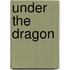 Under the Dragon