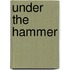 Under the Hammer