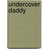Undercover Daddy door Delores Fossen