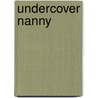 Undercover Nanny door Wendy Warren