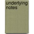 Underlying Notes