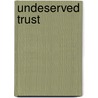 Undeserved Trust door Steve Harrison