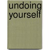 Undoing Yourself by Christopher S. Hyatt
