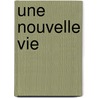 Une nouvelle vie door Françoise Bourdin