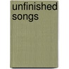 Unfinished Songs door William Soderquist George