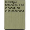 Landelijke Fietsoutes 1 en 2 Noord- en Zuid-Nederland by Unknown