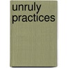 Unruly Practices by Nancy Fraser