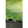 Unsicherer Grund by Andreas Neeser