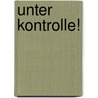 Unter Kontrolle! by Dinah Bradley