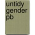 Untidy Gender Pb