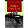 Unto a Good Land by Vilhelm Moberg