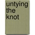 Untying the Knot