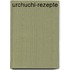 Urchuchi-Rezepte
