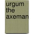 Urgum The Axeman