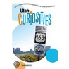 Utah Curiosities by Brandon Griggs
