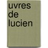 Uvres de Lucien