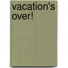 Vacation's Over! door Joe Kulka