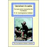 Vanished Arcadia door Robert Cunninghame Graham