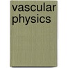 Vascular Physics door Donald P. Ridgway