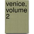 Venice, Volume 2
