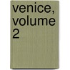 Venice, Volume 2 by Grant Allen