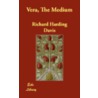 Vera, The Medium door Richard Harding-Davis