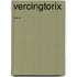 Vercingtorix ...
