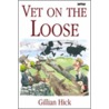 Vet On The Loose by Gillian Hicks