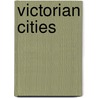 Victorian Cities by Asa Briggs