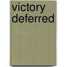 Victory Deferred door Robert F. Clark