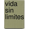 Vida Sin Limites by Robert B. Stone