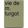 Vie de M. Turgot door Jean-Antoine-Nicolas Carit De Condorcet