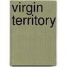Virgin Territory by Unknown