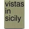 Vistas In Sicily door Arthur Stanley Riggs
