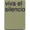 Viva El Silencio door Juan José Millás