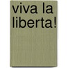 Viva La Liberta! door Anthony Arrlaster