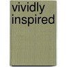 Vividly Inspired door Arletha Fling Dennison