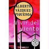 Vivir del viento door Alberto Vazquez Figueroa
